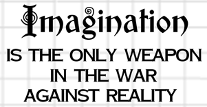Imagination is the Only Weapon
